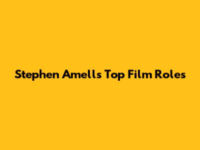 Stephen Amell's Top Film Roles