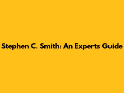 Stephen C. Smith: An Expert's Guide