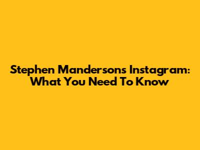 Stephen Manderson's Instagram: What You Need To Know
