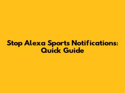 Stop Alexa Sports Notifications: Quick Guide