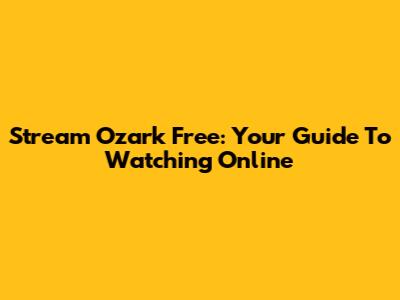 Stream Ozark Free: Your Guide To Watching Online