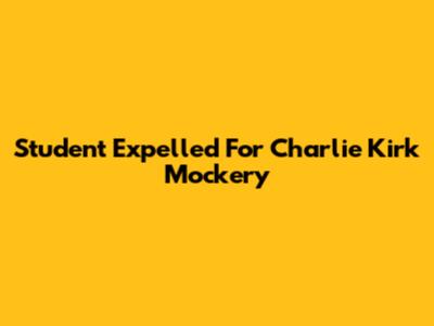 Student Expelled For Charlie Kirk Mockery