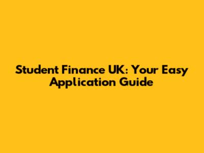 Student Finance UK: Your Easy Application Guide