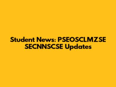 Student News: PSEOSCLMZSE SECNNSCSE Updates
