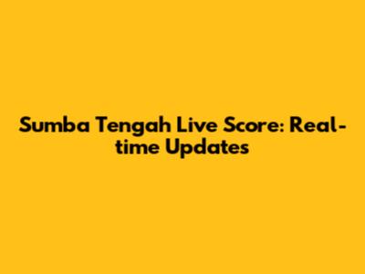 Sumba Tengah Live Score: Real-time Updates