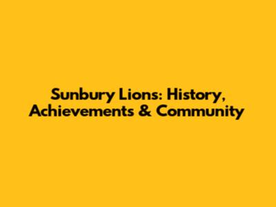 Sunbury Lions: History, Achievements & Community