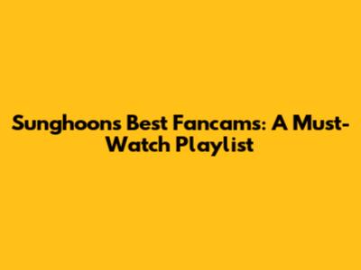 Sunghoon's Best Fancams: A Must-Watch Playlist