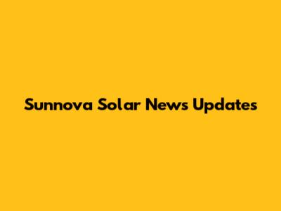 Sunnova Solar News Updates