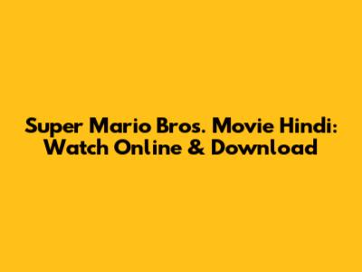 Super Mario Bros. Movie Hindi: Watch Online & Download