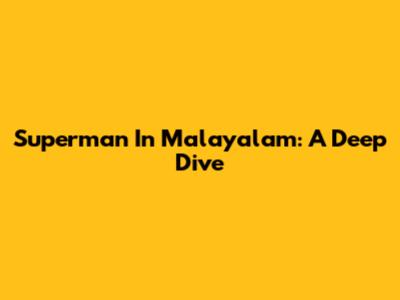 Superman In Malayalam: A Deep Dive