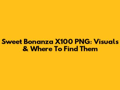 Sweet Bonanza X100 PNG: Visuals & Where To Find Them