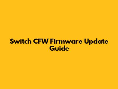 Switch CFW Firmware Update Guide