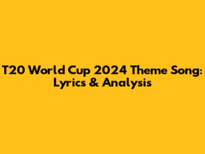 T20 World Cup 2024 Theme Song: Lyrics & Analysis