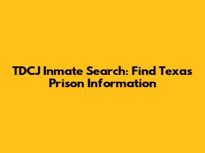 TDCJ Inmate Search: Find Texas Prison Information