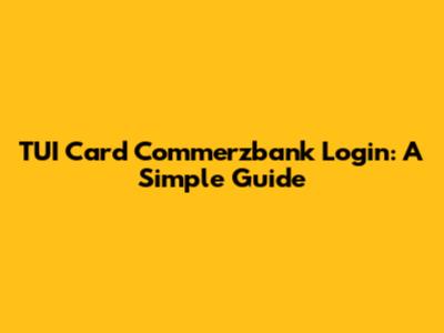TUI Card Commerzbank Login: A Simple Guide