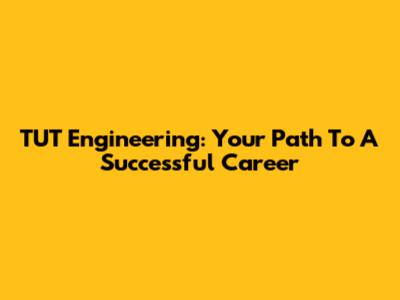 TUT Engineering: Your Path To A Successful Career