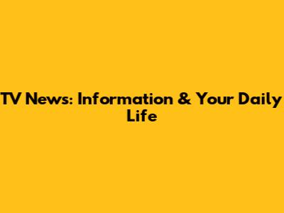 TV News: Information & Your Daily Life