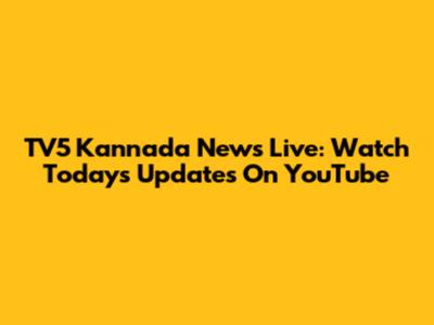 TV5 Kannada News Live: Watch Today's Updates On YouTube