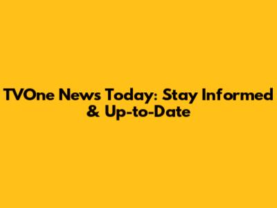 TVOne News Today: Stay Informed & Up-to-Date