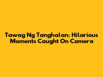 Tawag Ng Tanghalan: Hilarious Moments Caught On Camera