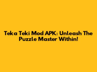 Teka Teki Mod APK: Unleash The Puzzle Master Within!
