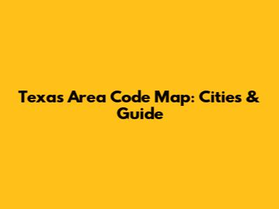 Texas Area Code Map: Cities & Guide