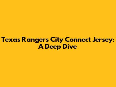 Texas Rangers City Connect Jersey: A Deep Dive