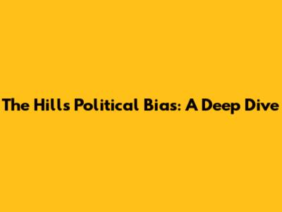 The Hill's Political Bias: A Deep Dive