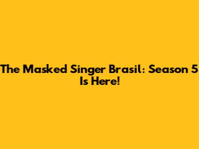 The Masked Singer Brasil: Season 5 Is Here!