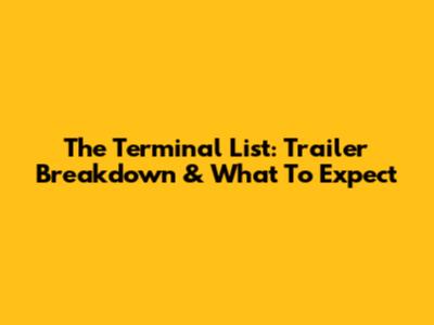 The Terminal List: Trailer Breakdown & What To Expect