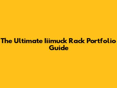 The Ultimate Iiimuck Rack Portfolio Guide