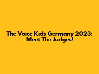 The Voice Kids Germany 2023: Meet The Judges!