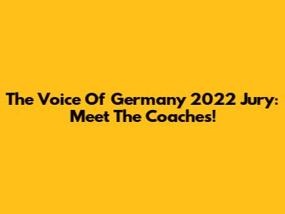 The Voice Of Germany 2022 Jury: Meet The Coaches!