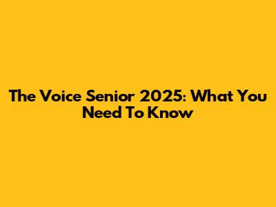 The Voice Senior 2025: What You Need To Know
