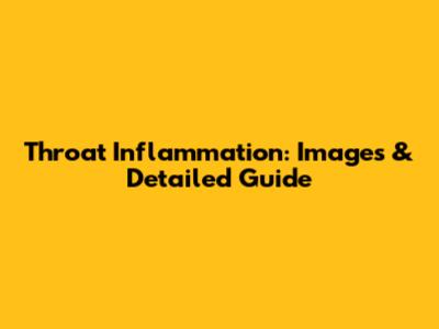 Throat Inflammation: Images & Detailed Guide