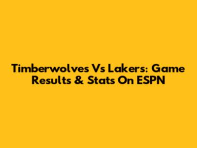 Timberwolves Vs Lakers: Game Results & Stats On ESPN