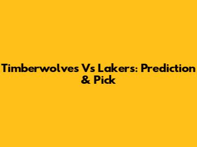 Timberwolves Vs Lakers: Prediction & Pick