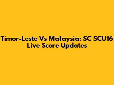 Timor-Leste Vs Malaysia: SC SCU16 Live Score Updates