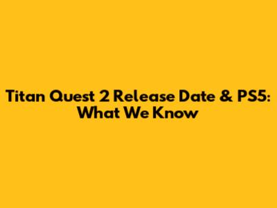 Titan Quest 2 Release Date & PS5: What We Know
