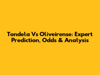 Tondela Vs Oliveirense: Expert Prediction, Odds & Analysis
