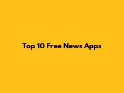 Top 10 Free News Apps