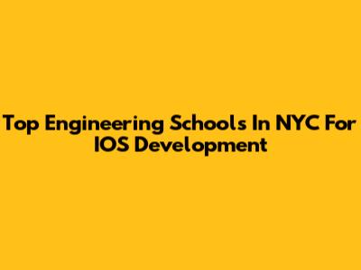 Top Engineering Schools In NYC For IOS Development