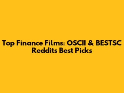 Top Finance Films: OSCII & BESTSC Reddit's Best Picks