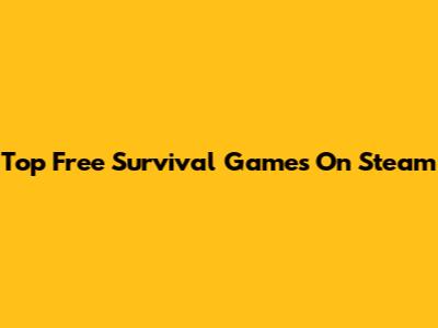 Top Free Survival Games On Steam