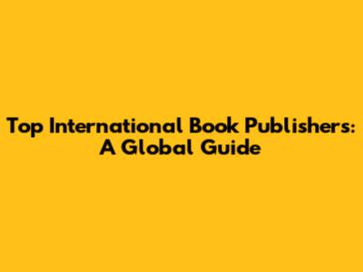 Top International Book Publishers: A Global Guide