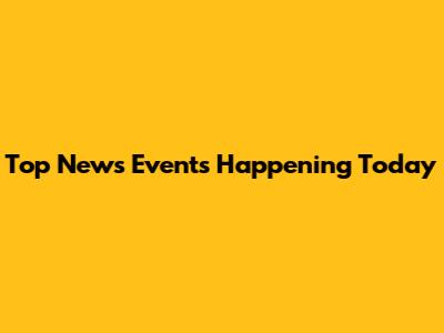 Top News Events Happening Today