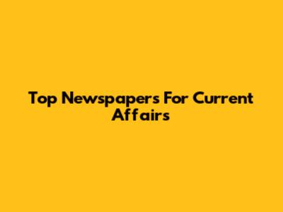 Top Newspapers For Current Affairs