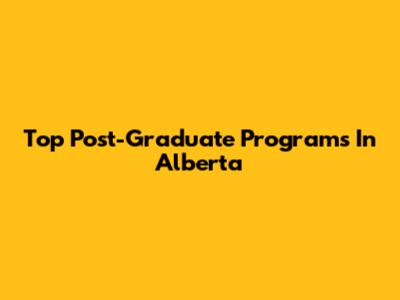 Top Post-Graduate Programs In Alberta
