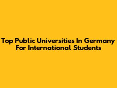 Top Public Universities In Germany For International Students