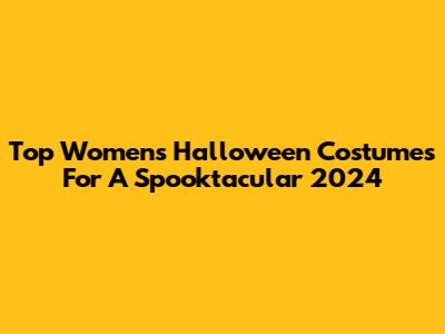 Top Women's Halloween Costumes For A Spooktacular 2024